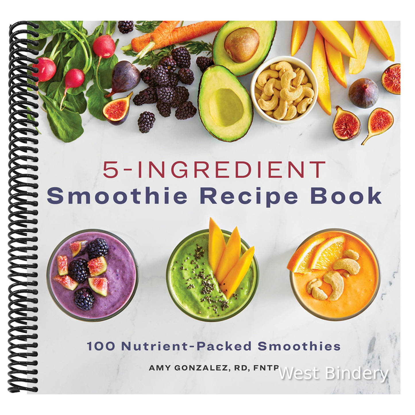 5-Ingredient Smoothie Recipe Book: 100 Nutrient-Packed Smoothies