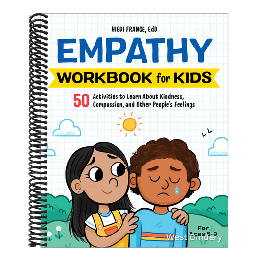 Empathy Workbook for Kids: 50 Activities to Learn about Kindness, Compassion, and Other People's Feelings