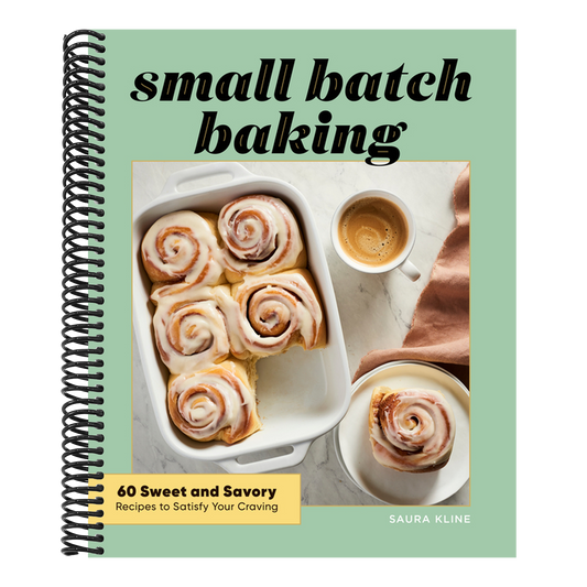 Small Batch Baking: 60 Sweet and Savory Recipes to Satisfy Your Craving (Spiral Bound)