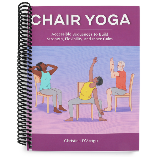 Chair Yoga: Accessible Sequences to Build Strength, Flexibility, and Inner Calm (Spiral Bound)
