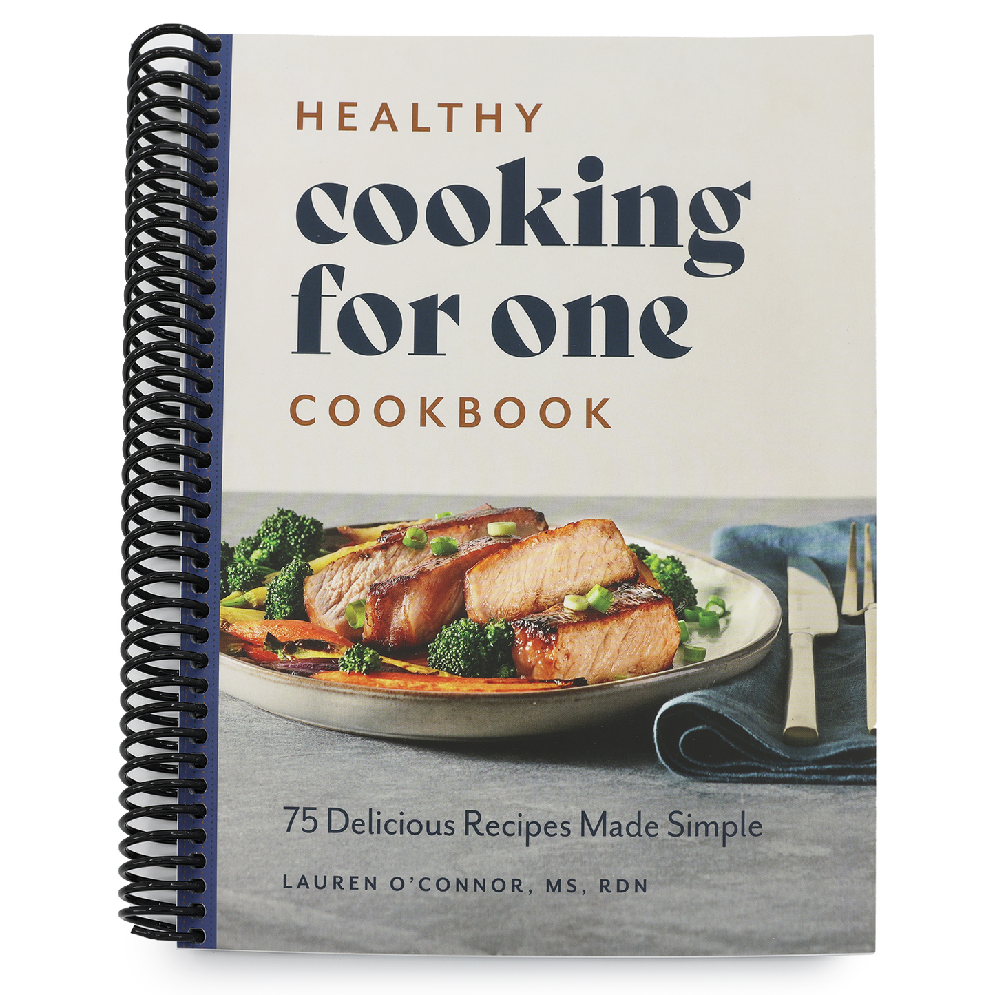 Healthy Cooking for One Cookbook: 75 Delicious Recipes Made Simple (Spiral Bound)