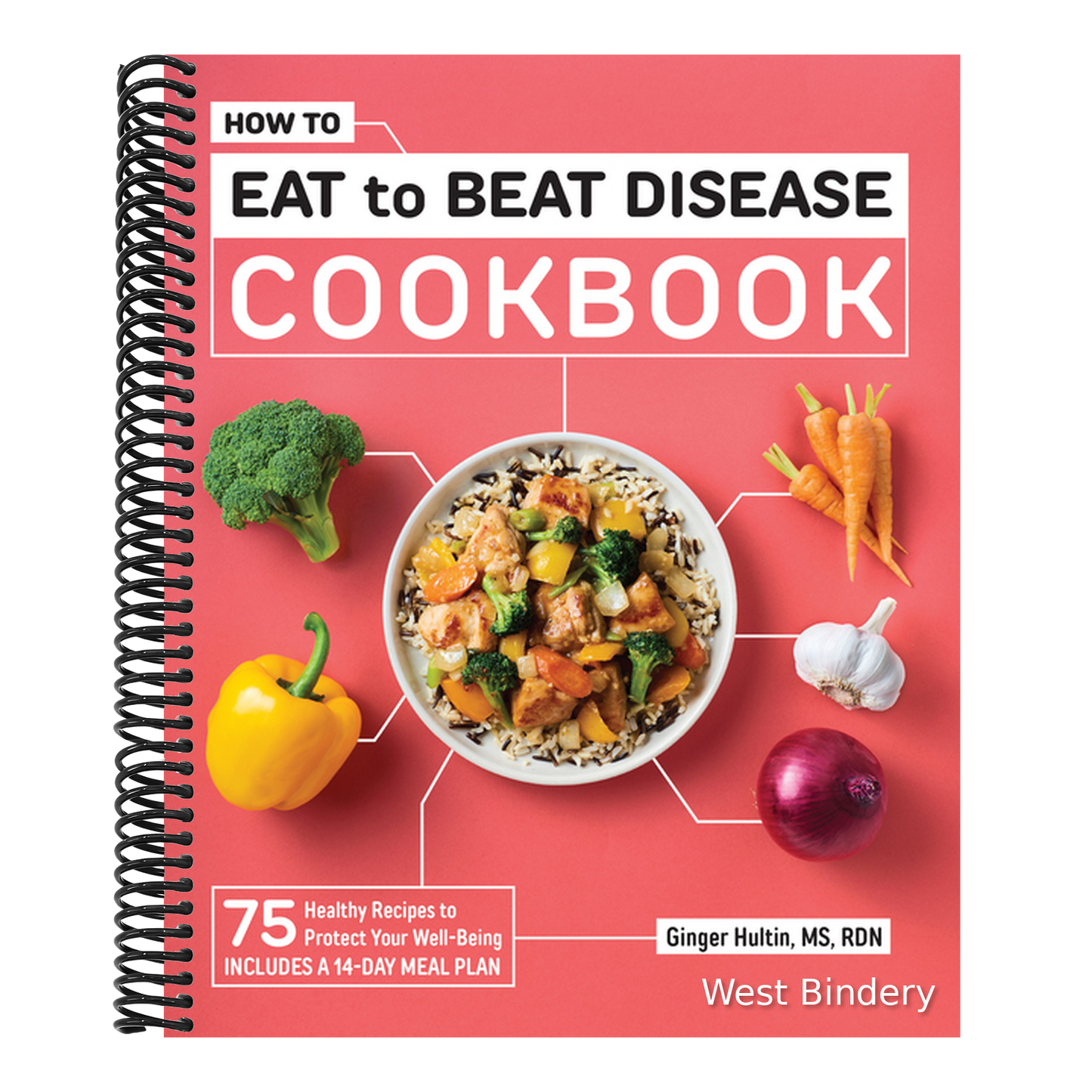How to Eat to Beat Disease Cookbook: 75 Healthy Recipes to Protect Your Well-Being