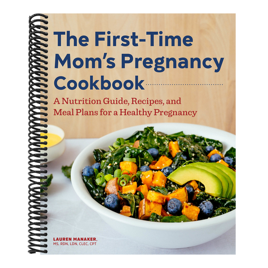 The First-Time Mom's Pregnancy Cookbook: A Nutrition Guide, Recipes, and Meal Plans for a Healthy Pregnancy
