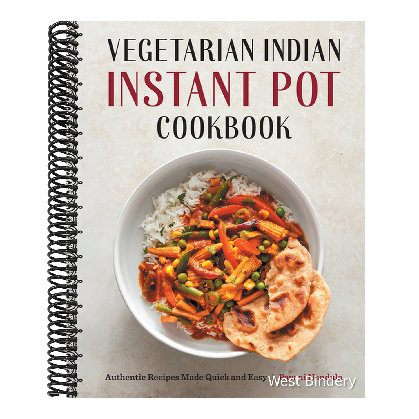 Vegetarian Indian Instant Pot Cookbook: Authentic Recipes Made Quick and Easy