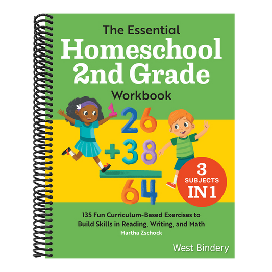 The Essential Homeschool 2nd Grade Workbook: 135 Fun Curriculum-Based Exercises to Build Skills in Reading, Writing, and Math