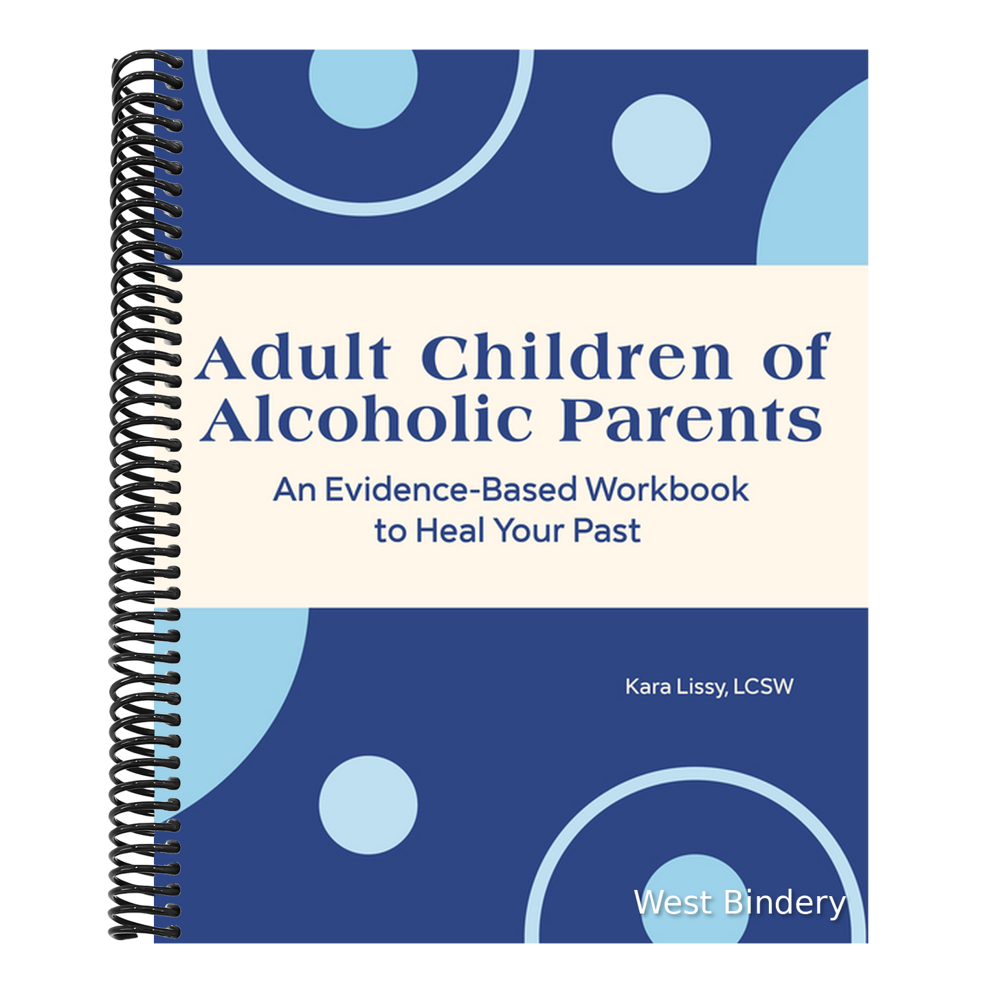 Adult Children of Alcoholic Parents: An Evidence-Based Workbook to Heal Your Past
