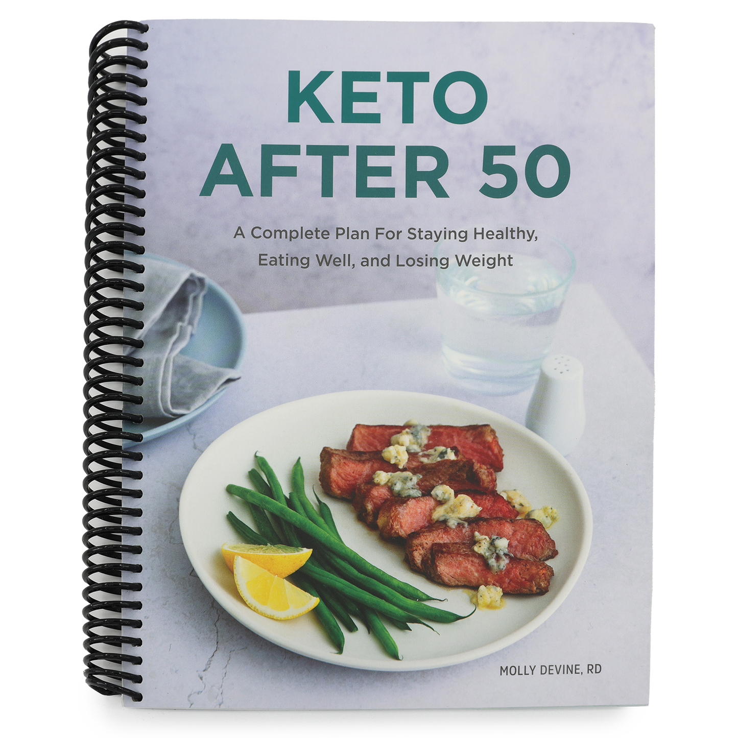 Keto After 50: A Complete Plan for Staying Healthy, Eating Well, and Losing Weight (Spiral Bound)