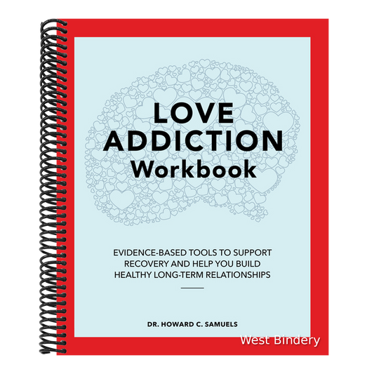 Love Addiction Workbook: Evidence-Based Tools to Support Recovery and Help You Build Healthy Long-Term Relationships