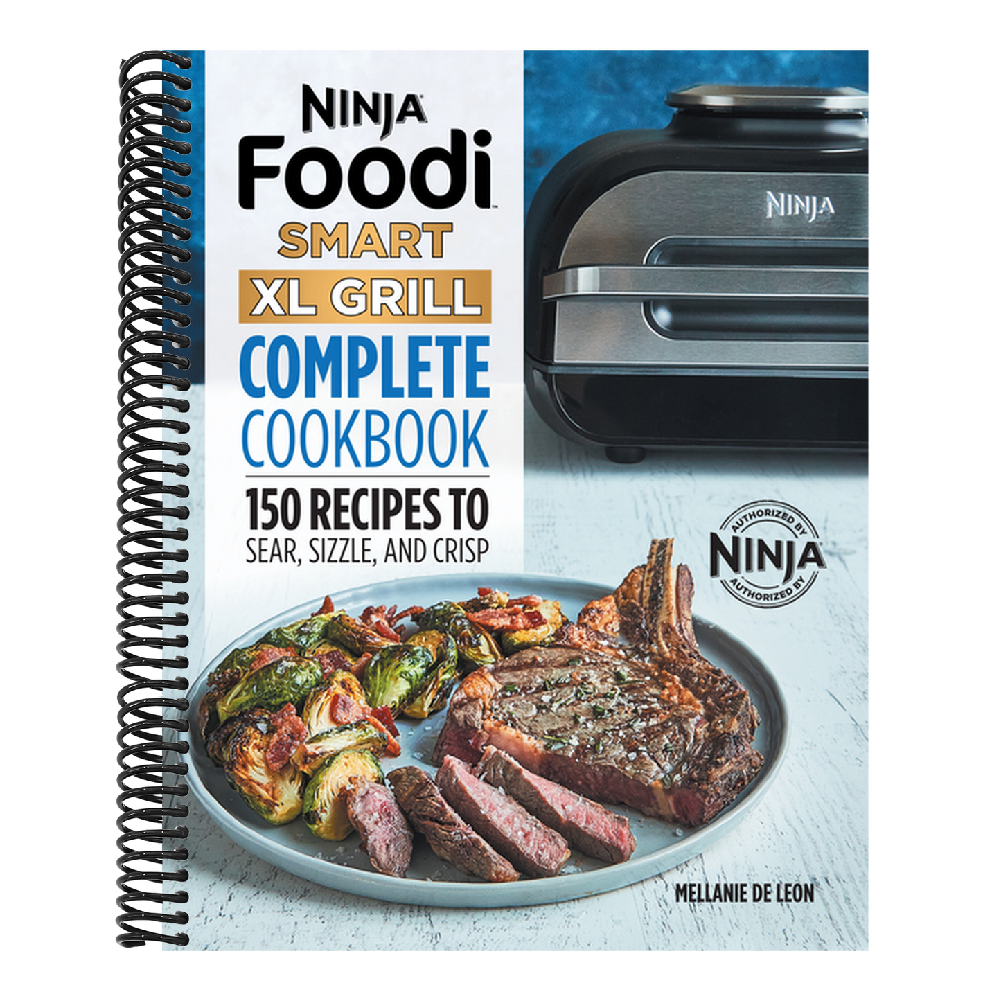 Ninja Foodi Smart XL Grill Complete Cookbook: 150 Recipes to Sear, Sizzle, and Crisp (Spiral Bound)