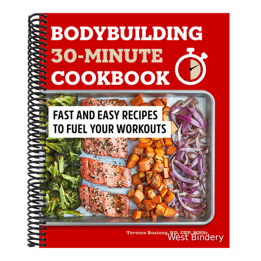Bodybuilding 30-Minute Cookbook: Fast and Easy Recipes to Fuel Your Workouts