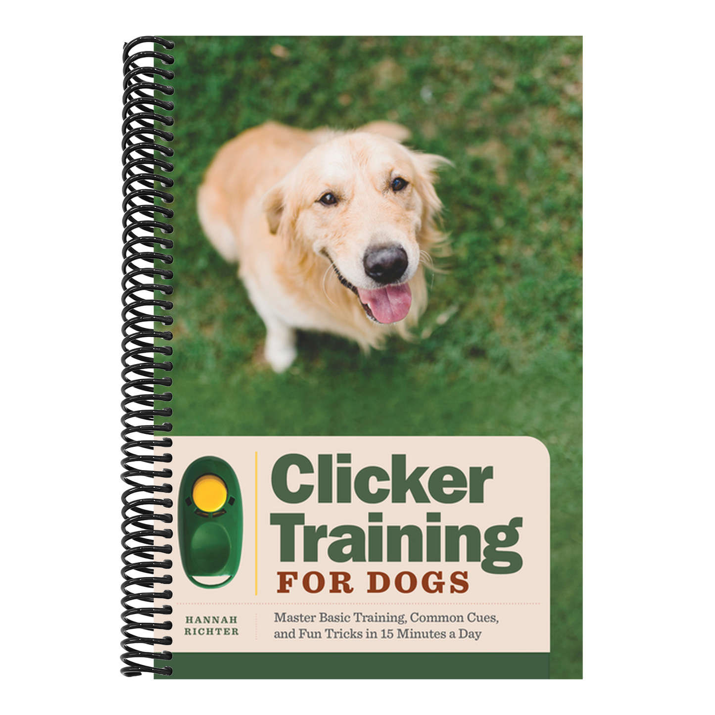 Clicker Training for Dogs: Master Basic Training, Common Cues, and Fun Tricks in 15 Minutes a Day