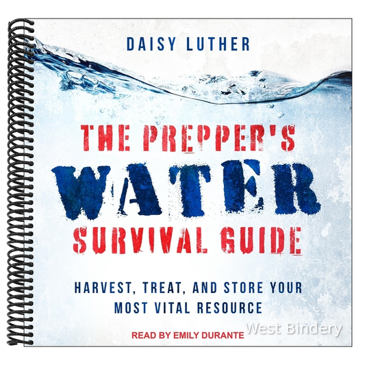 The Prepper's Water Survival Guide: Harvest, Treat, and Store Your Most Vital Resource