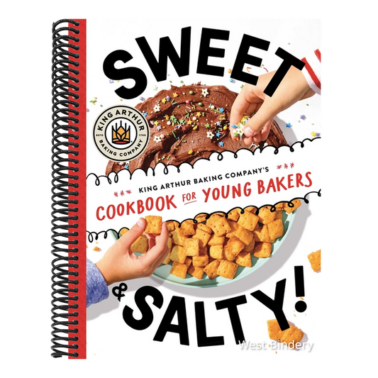 Sweet & Salty!: King Arthur Baking Company's Cookbook for Young Bakers