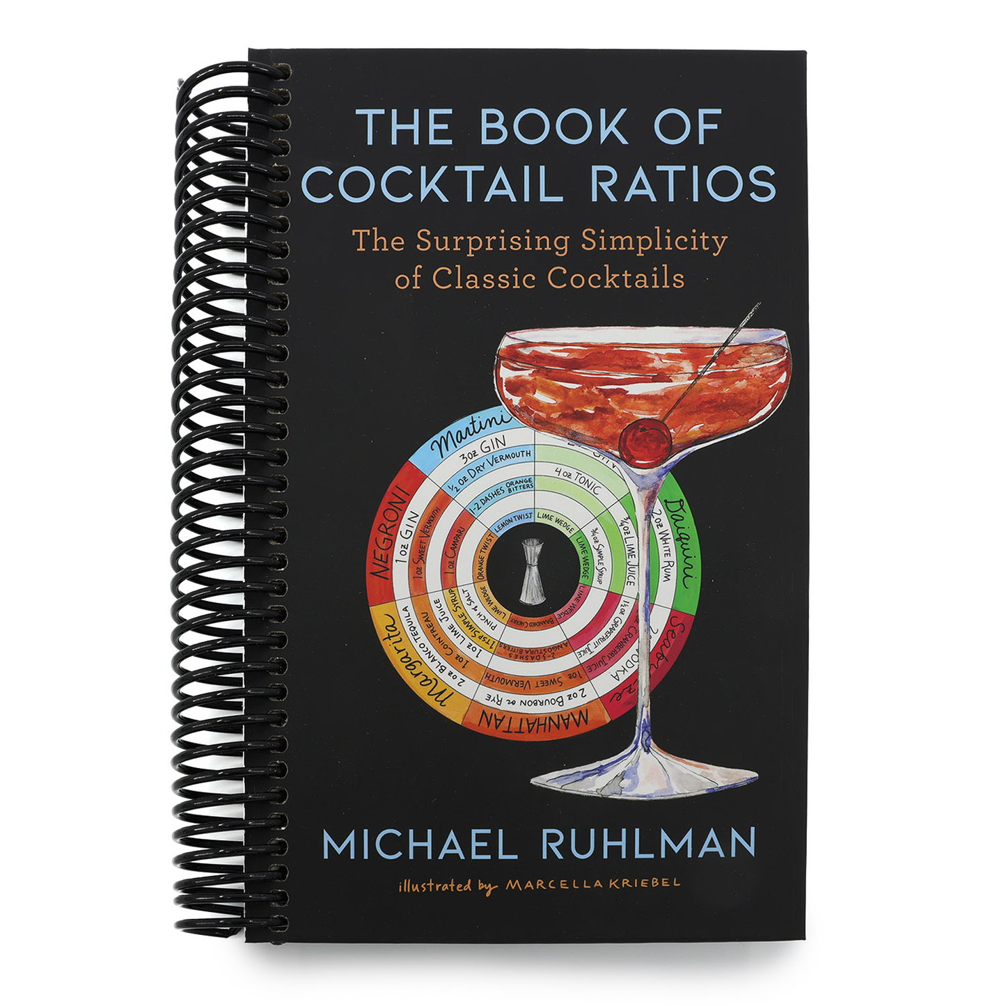 The Book of Cocktail Ratios: The Surprising Simplicity of Classic Cocktails (Spiral Bound)