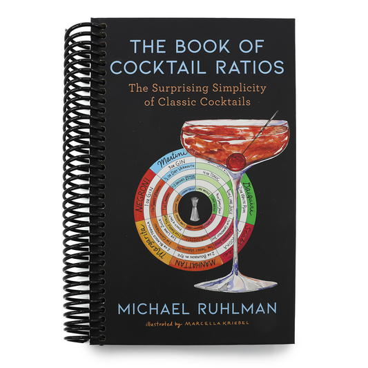 The Book of Cocktail Ratios: The Surprising Simplicity of Classic Cocktails (Spiral Bound)