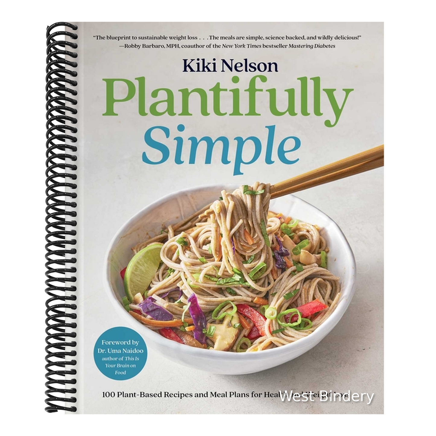 Plantifully Simple: 100 Plant-Based Recipes and Meal Plans for Health and Weight-Loss (a Cookbook)