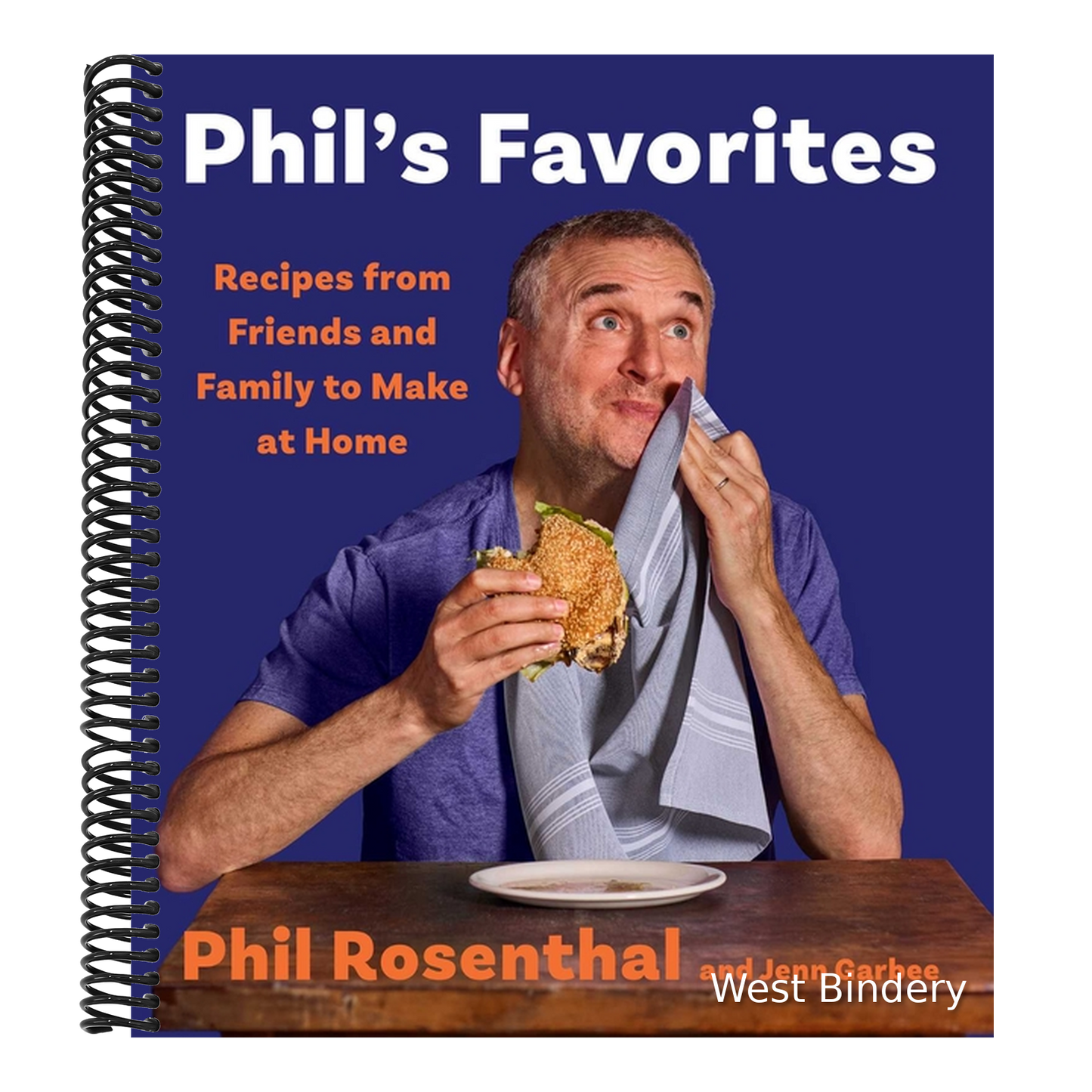 Phil's Favorites: Recipes from Friends and Family to Make at Home (a Cookbook)
