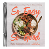 So Easy So Good: Delicious Recipes and Expert Tips for Balanced Eating (a Cookbook)