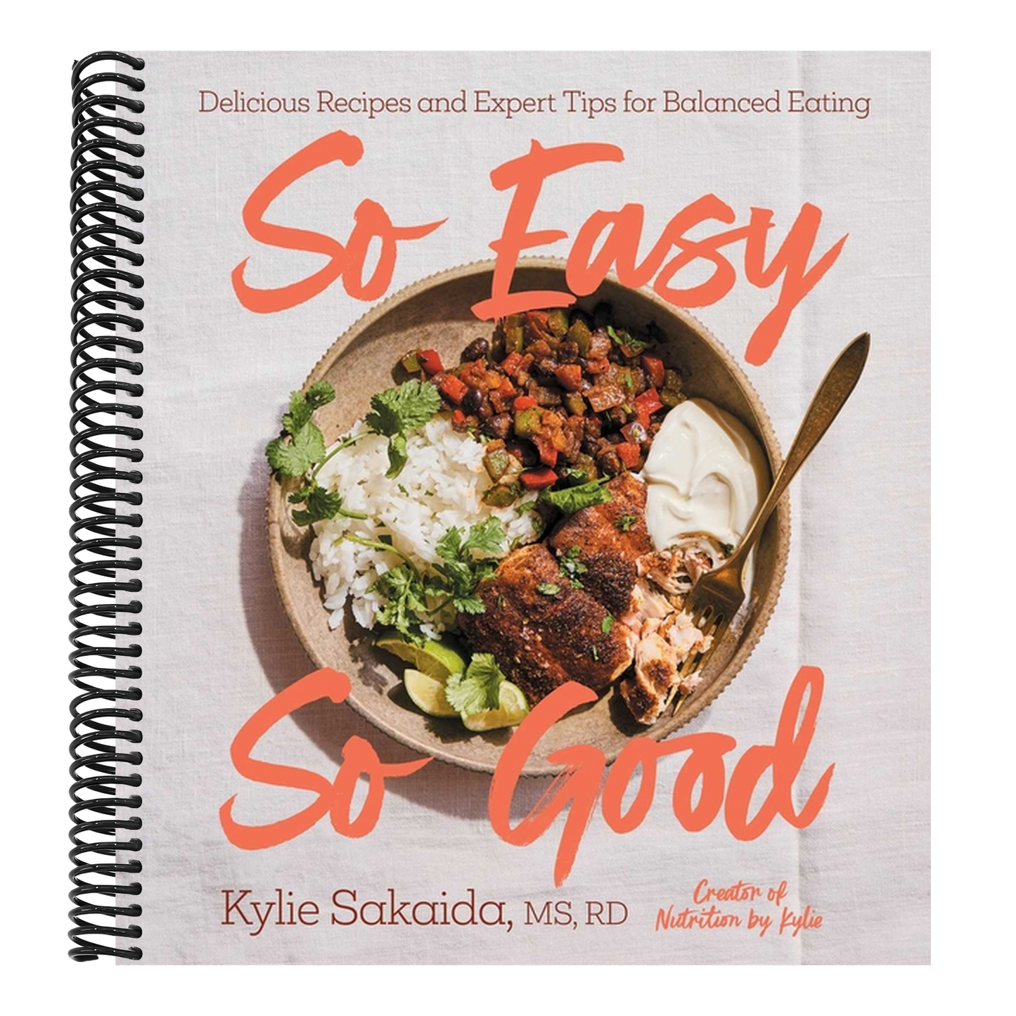 So Easy So Good: Delicious Recipes and Expert Tips for Balanced Eating (a Cookbook)