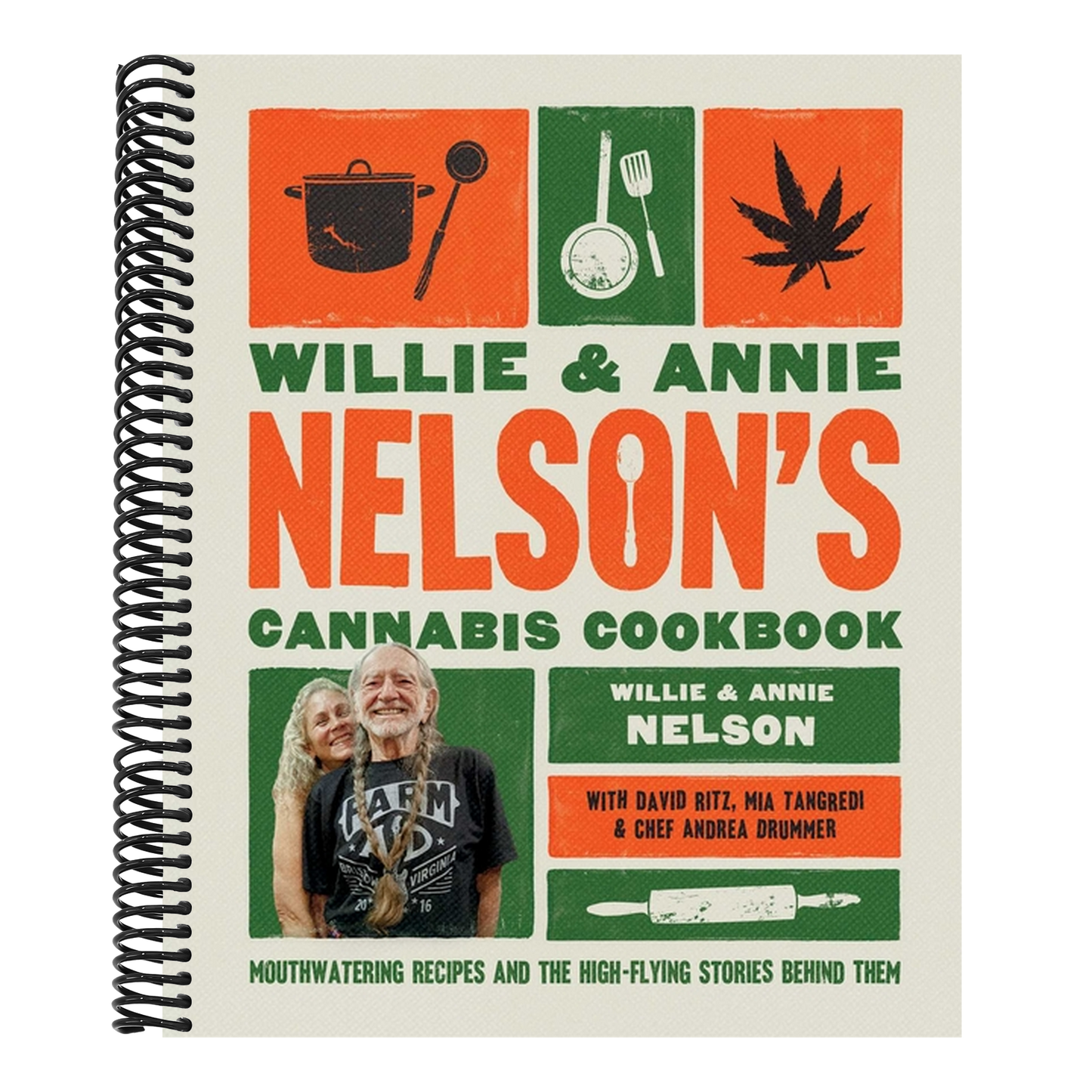 Willie and Annie Nelson's Cannabis Cookbook: Mouthwatering Recipes and the High-Flying Stories Behind Them