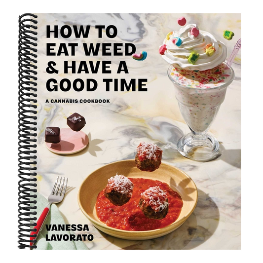 How to Eat Weed and Have a Good Time: A Cannabis Cookbook