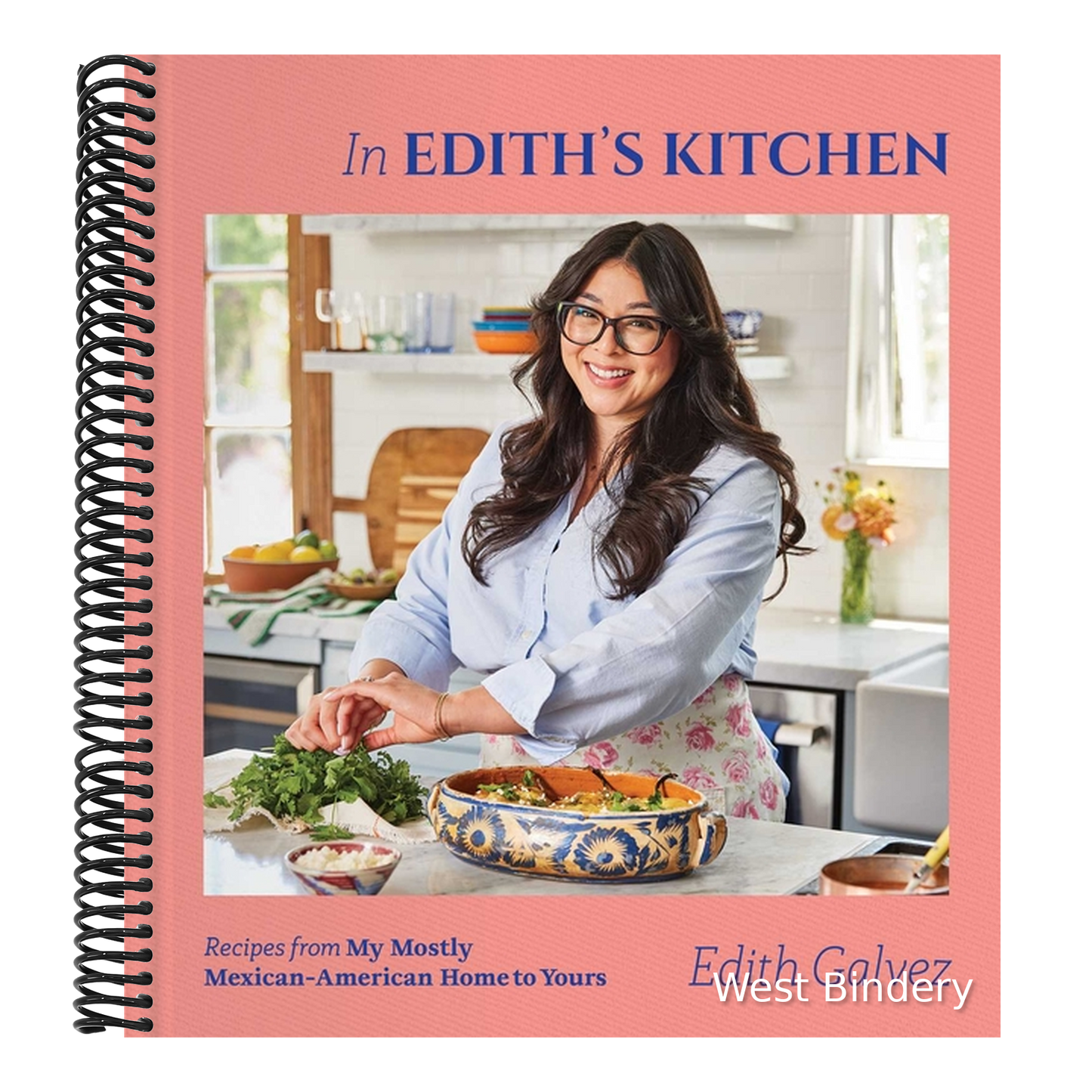 In Edith's Kitchen: Recipes from My Mostly Mexican-American Home to Yours (a Cookbook)