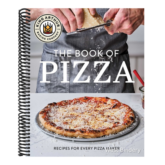 King Arthur Baking Company's Book of Pizza: Recipes for Every Pizza Maker