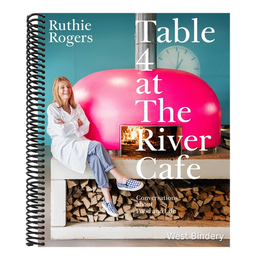 Table 4 at the River Cafe: Conversations about Food and Life