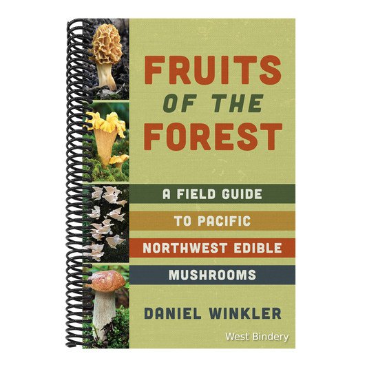 Fruits of the Forest: A Field Guide to Pacific Northwest Edible Mushrooms