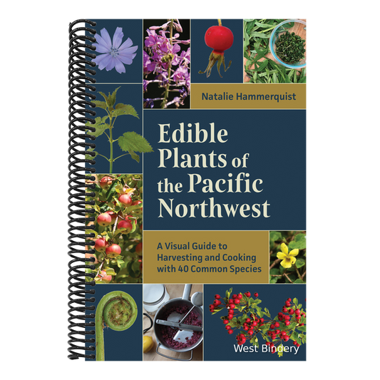 Edible Plants of the Pacific Northwest: A Visual Guide to Harvesting and Cooking with 40 Common Species