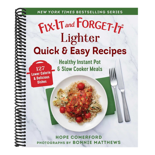 Fix-It and Forget-It Lighter Quick & Easy Recipes: Healthy Instant Pot & Slow Cooker Meals