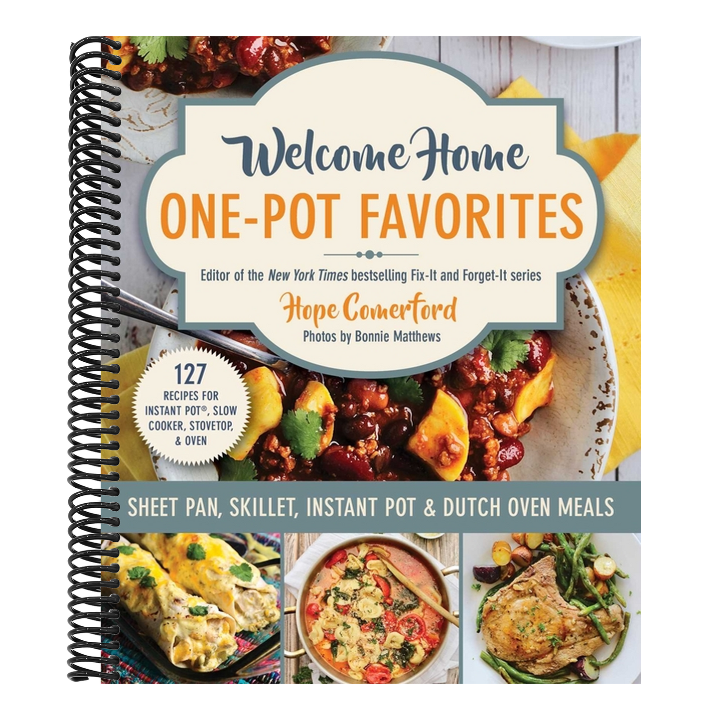 Welcome Home One-Pot Favorites: Sheet Pan, Skillet, Instant Pot & Dutch Oven Meals