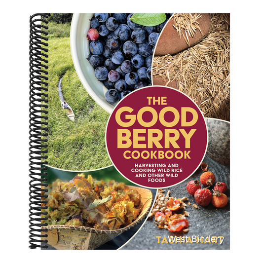 The Good Berry Cookbook: Harvesting and Cooking Wild Rice and Other Wild Foods