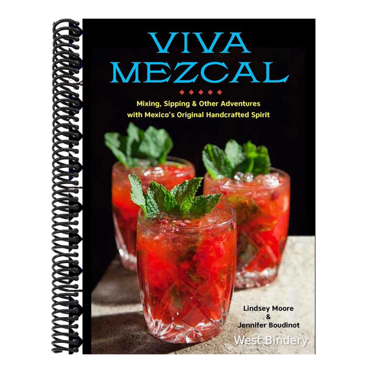 Viva Mezcal: Mixing, Sipping, and Other Adventures with Mexico's Original Handcrafted Spirit