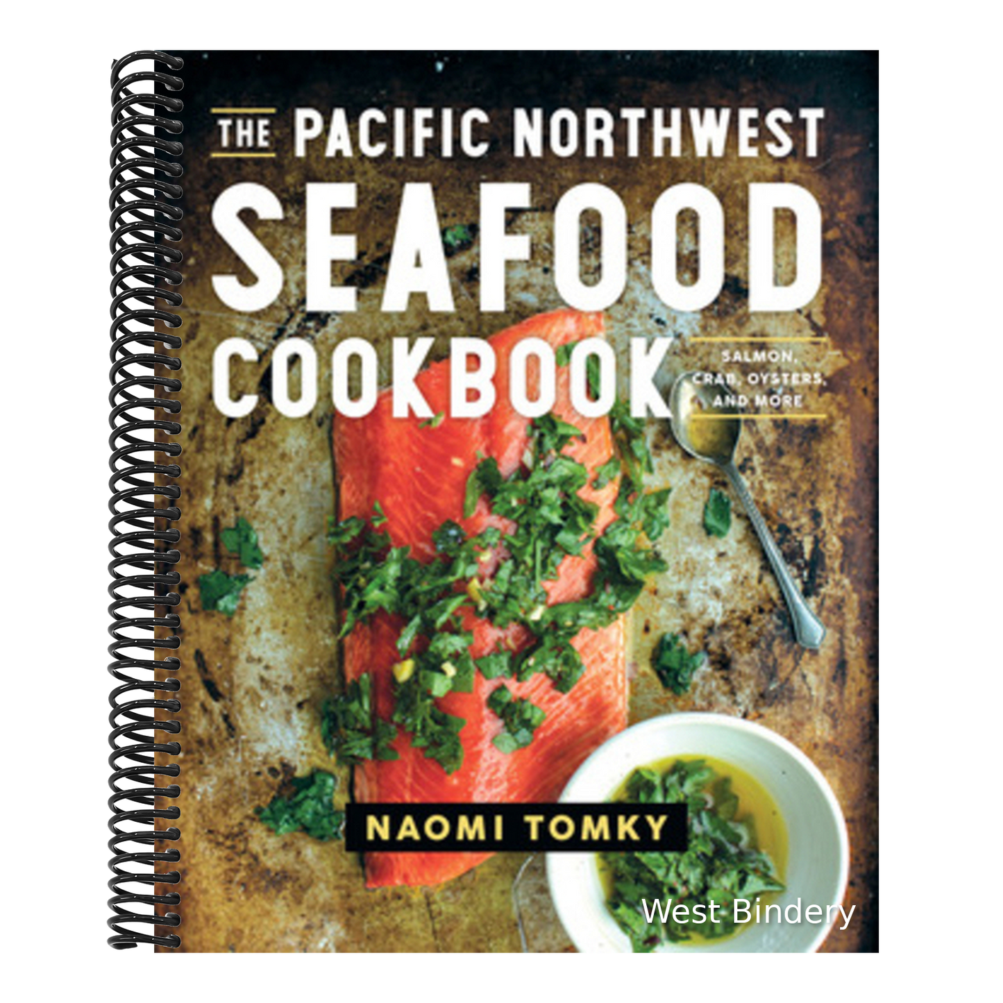 The Pacific Northwest Seafood Cookbook: Salmon, Crab, Oysters, and More