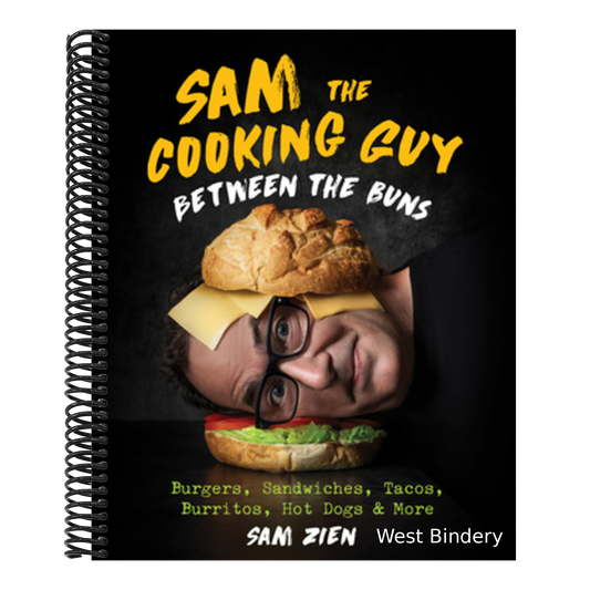 Sam the Cooking Guy: Between the Buns: Burgers, Sandwiches, Tacos, Burritos, Hot Dogs & More