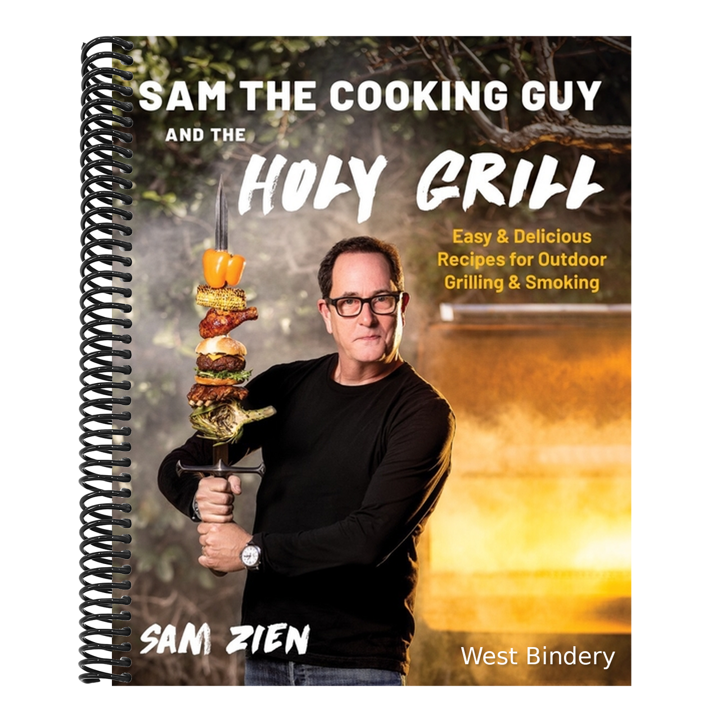 Sam the Cooking Guy and the Holy Grill: Easy & Delicious Recipes for Outdoor Grilling & Smoking
