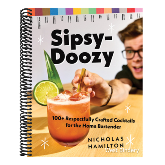 Sipsy-Doozy: 100+ Respectfully Crafted Cocktails for the Home Bartender