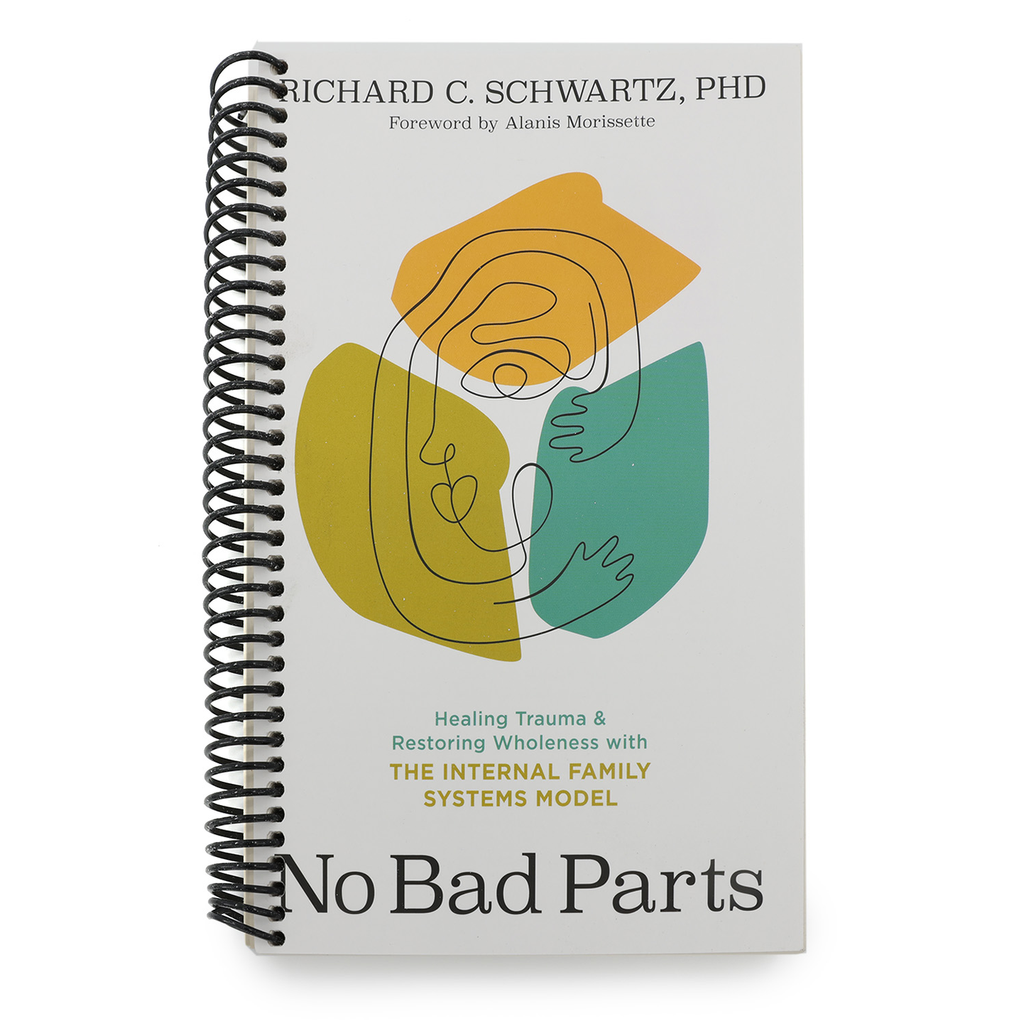 No Bad Parts: Healing Trauma and Restoring Wholeness with the Internal Family Systems Model (Spiral Bound)