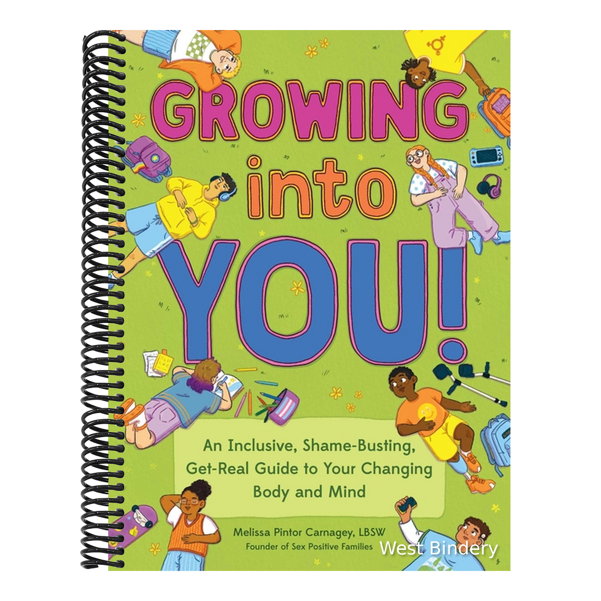 Growing Into You!: An Inclusive, Shame-Busting, Get-Real Guide to Your Changing Body and Mind