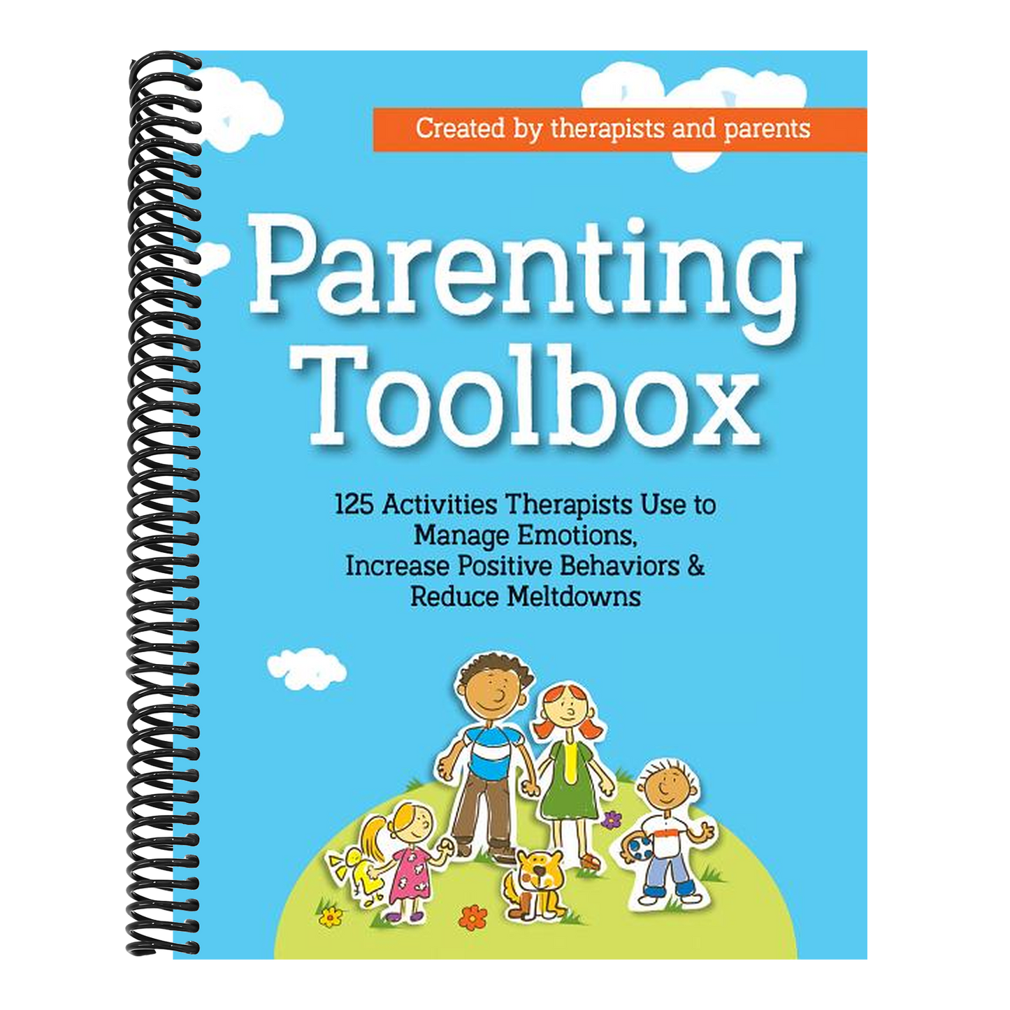 Parenting Toolbox: 125 Activities Therapists Use to Reduce Meltdowns, Increase Positive Behaviors & Manage Emotions (Spiral Bound)