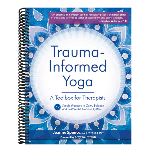 Trauma Informed Yoga: A Toolbox for Therapists: 47 Practices to Calm Balance, and Restore the Nervous System (Trauma-Informed Yoga) (Spiral Bound)