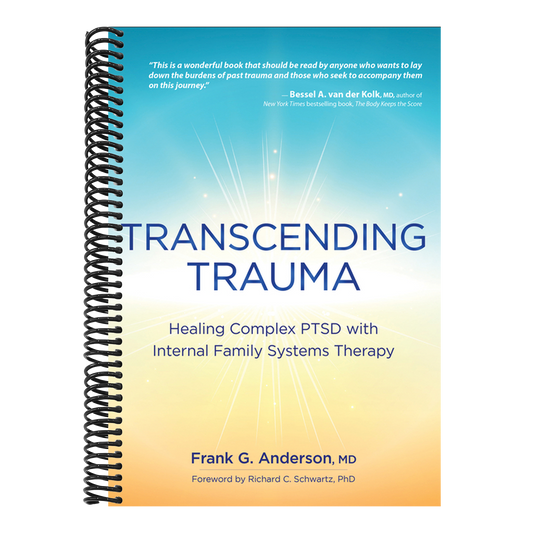 Transcending Trauma: Healing Complex Ptsd with Internal Family Systems