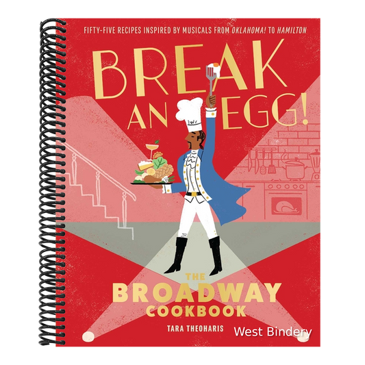 Break an Egg!: The Broadway Cookbook