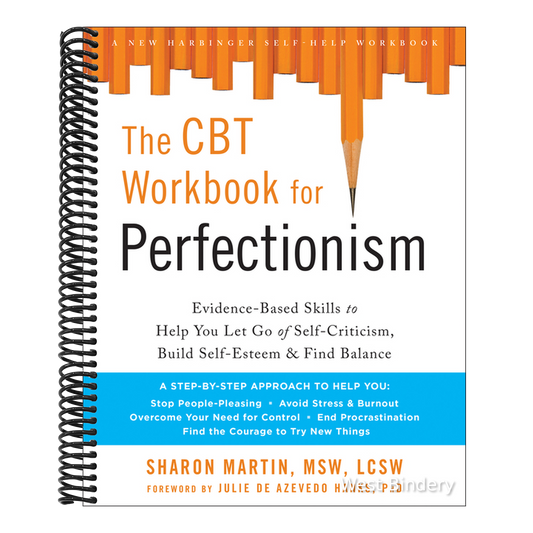 The CBT Workbook for Perfectionism: Evidence-Based Skills to Help You Let Go of Self-Criticism, Build Self-Esteem, and Find Balance