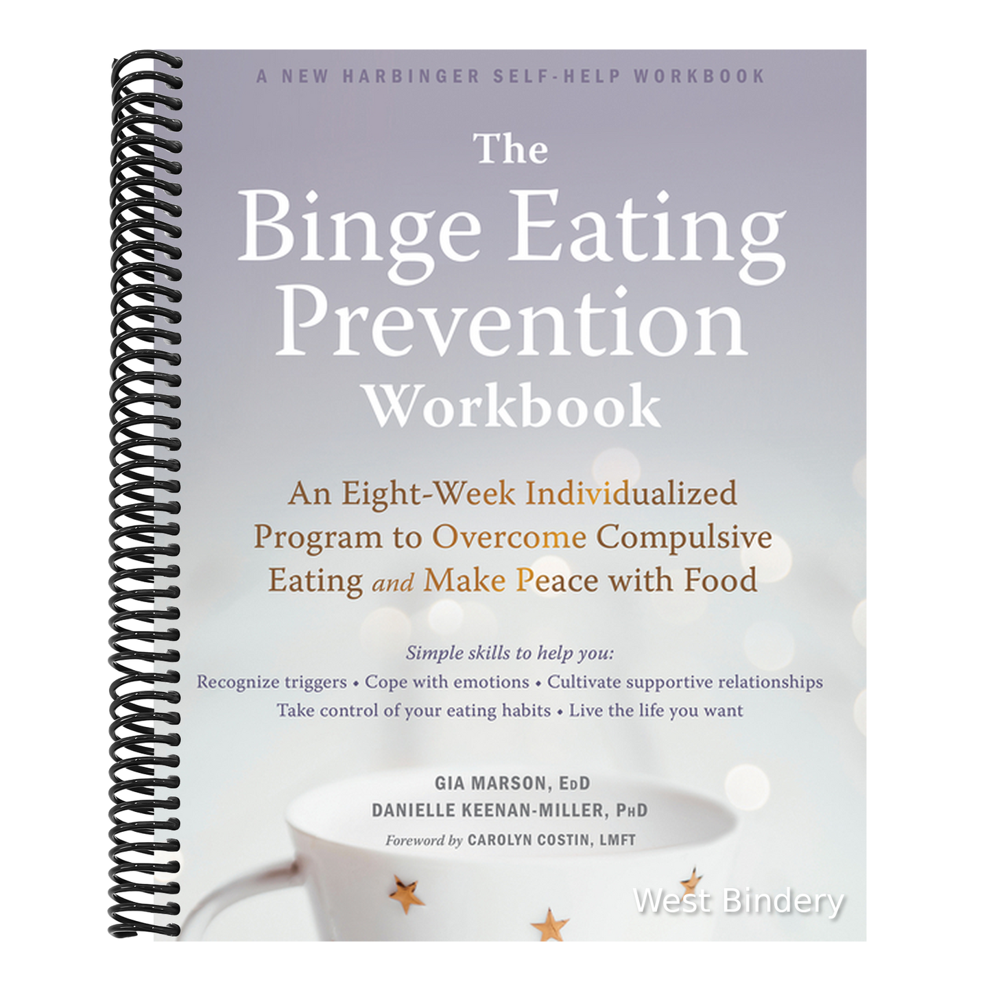 The Binge Eating Prevention Workbook: An Eight-Week Individualized Program to Overcome Compulsive Eating and Make Peace with Food