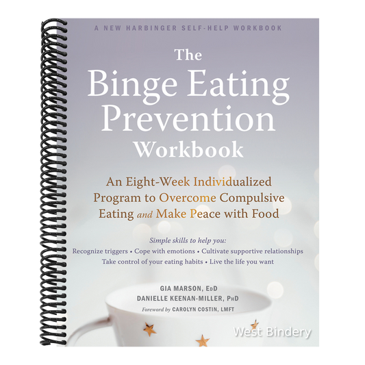 The Binge Eating Prevention Workbook: An Eight-Week Individualized Program to Overcome Compulsive Eating and Make Peace with Food