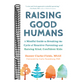 Raising Good Humans: A Mindful Guide to Breaking the Cycle of Reactive Parenting and Raising Kind, Confident Kids