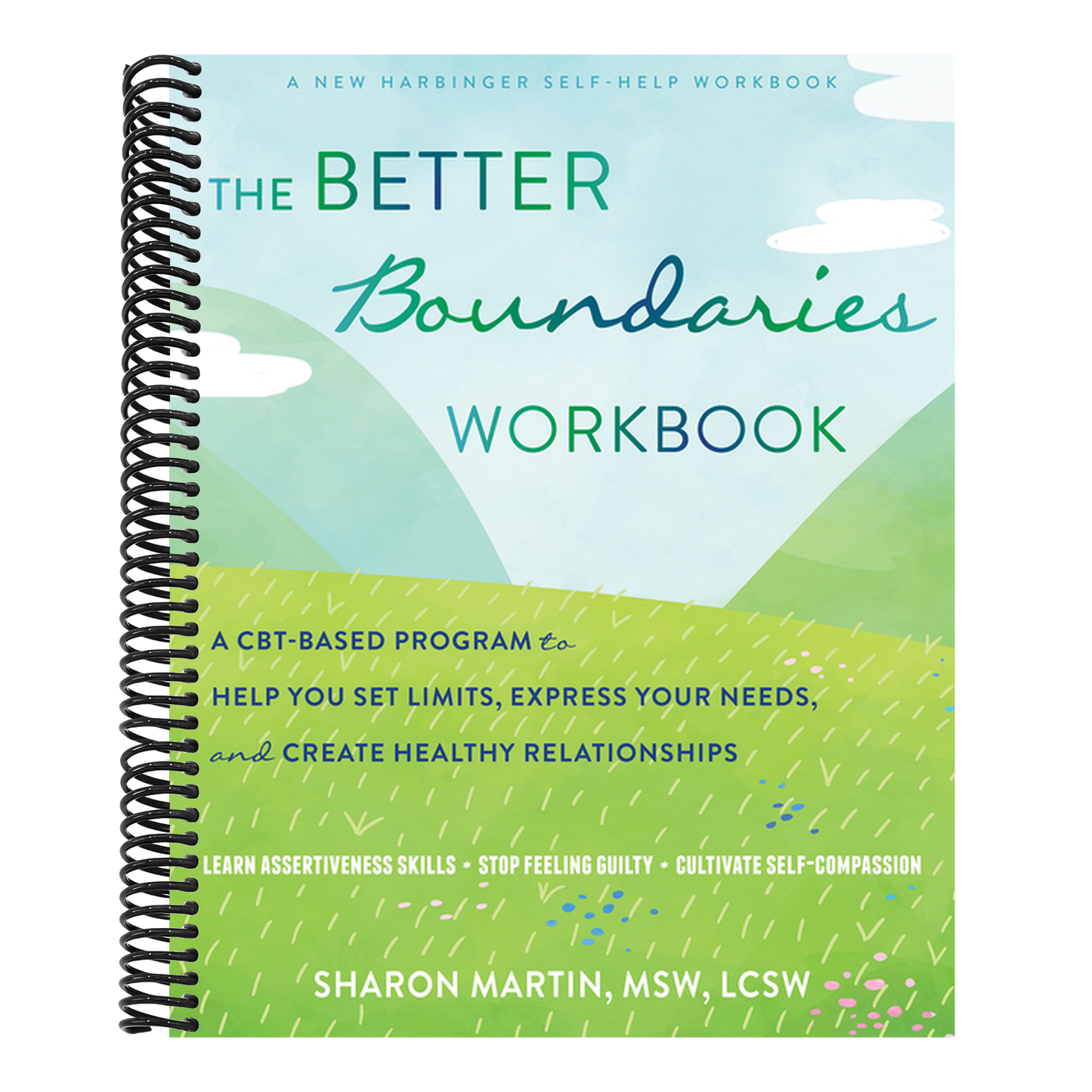 The Better Boundaries Workbook: A Cbt-Based Program to Help You Set Limits, Express Your Needs, and Create Healthy Relationships (Spiral Bound)