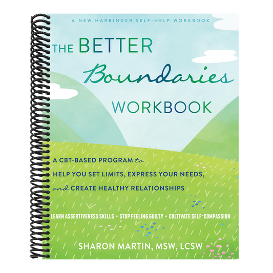 The Better Boundaries Workbook: A Cbt-Based Program to Help You Set Limits, Express Your Needs, and Create Healthy Relationships (Spiral Bound)